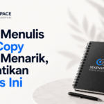 Cara Menulis Ads Copy yang Menarik, Perhatikan 5 Tips Ini